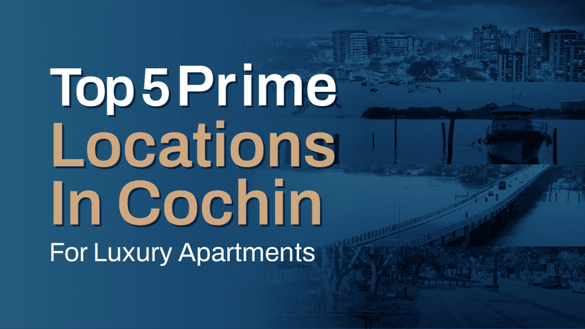 Top 5 Prime Locations in Cochin for Luxury Apartments